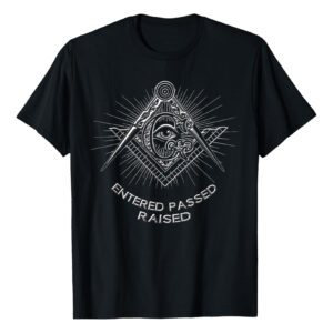 Entered, Passed, Raised Masonic Freemason T-Shirt | Fez & Compass International